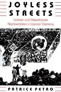 Cover image for Joyless Streets: Women and Melodramatic Representation in Weimar Germany