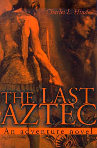 Cover image for The Last Aztec: An Adventure Novel