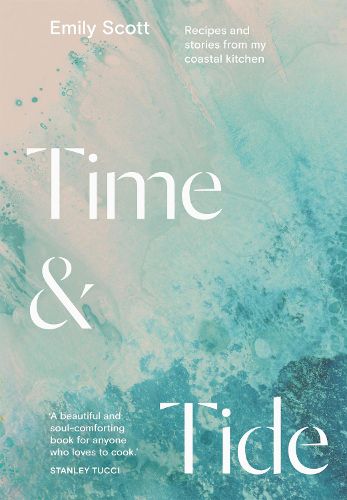 Time & Tide: Recipes from a Coastal Kitchen