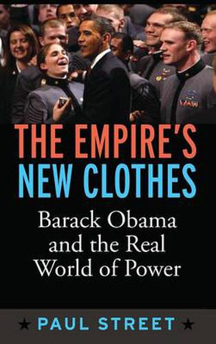 Cover image for The Empire's New Clothes: Barack Obama in the Real World of Power