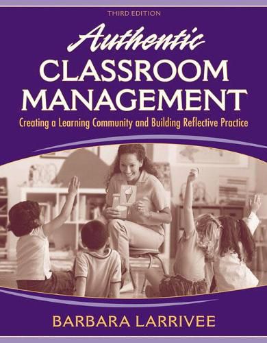 Cover image for Authentic Classroom Management: Creating a Learning Community and Building Reflective Practice