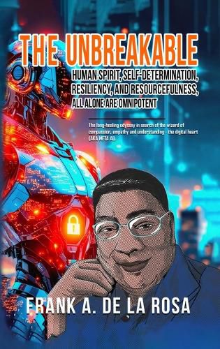 Cover image for The Unbreakable Human Spirit, Self-Determination, Resiliency, and Resourcefulness, All Alone Are Omnipotent