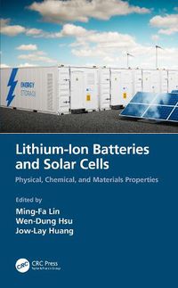 Cover image for Lithium-Ion Batteries and Solar Cells: Physical, Chemical, and Materials Properties