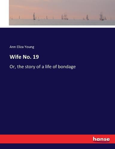 Cover image for Wife No. 19: Or, the story of a life of bondage