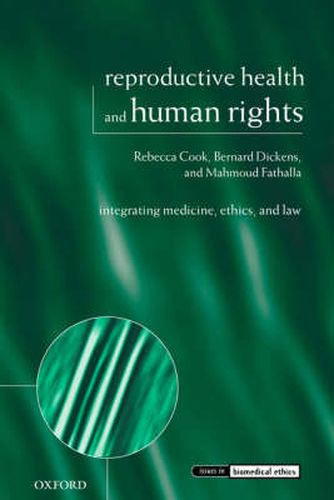 Cover image for Reproductive Health and Human Rights: Integrating Medicine, Ethics and Law