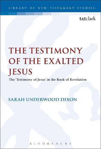 The Testimony of the Exalted Jesus: The 'Testimony of Jesus' in the Book of Revelation