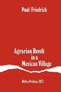 Cover image for Agrarian Revolt in a Mexican Village