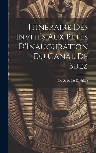 Cover image for Itineraire des Invites aux Petes D'Inauguration du Canal de Suez