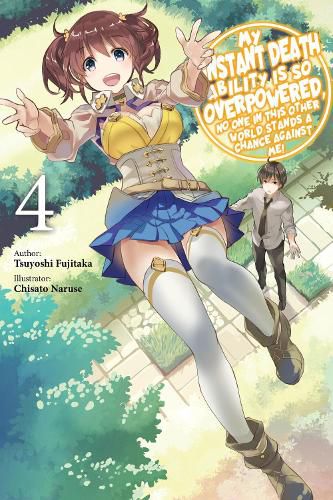 Cover image for My Instant Death Ability Is So Overpowered, No One in This Other World Stands a Chance Against Me!, Vol. 4 (light novel)