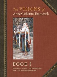 Cover image for The Visions of Anne Catherine Emmerich (Deluxe Edition): Book I