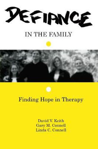 Cover image for Defiance in the Family: Finding Hope in Therapy