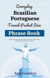 Cover image for Everyday Brazilian Portuguese Travel Pocket Size Phrase Book