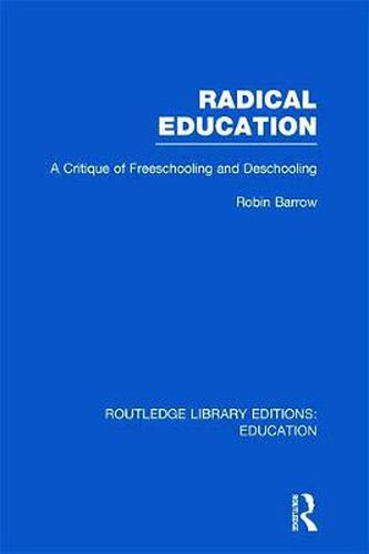 Cover image for Radical Education: A Critique of Freeschooling and Deschooling