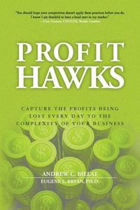 Cover image for Profit Hawks: Capture the Profits Being Lost Every Day to the Complexity of Your Business