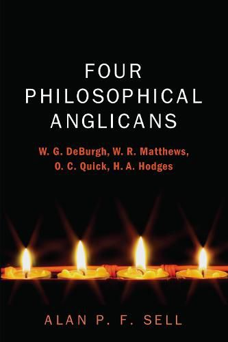 Four Philosophical Anglicans: W. G. Deburgh, W. R. Matthews, O. C. Quick, H. A. Hodges