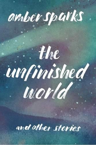 Cover image for The Unfinished World: And Other Stories