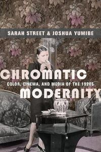 Cover image for Chromatic Modernity: Color, Cinema, and Media of the 1920s