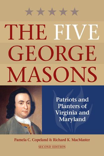 Cover image for The Five George Masons: Patriots and Planters of Virginia and Maryland