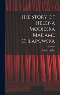 Cover image for The Story of Helena Modjeska Madame Chlapowska