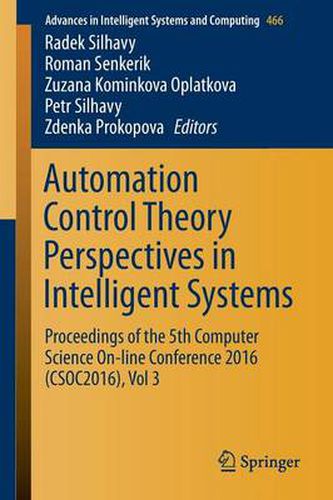 Cover image for Automation Control Theory Perspectives in Intelligent Systems: Proceedings of the 5th Computer Science On-line Conference 2016 (CSOC2016), Vol 3