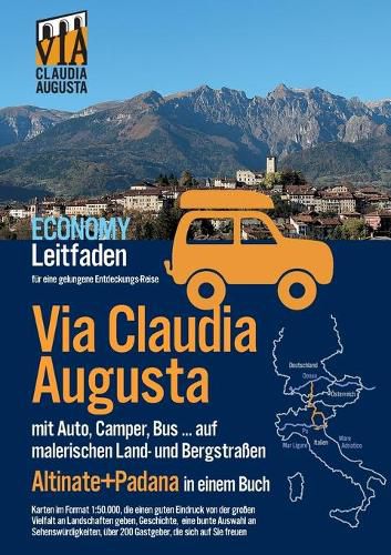 Cover image for Via Claudia Augusta mit Auto, Camper, Bus, ... Altinate +Padana ECONOMY: Leitfaden fur eine gelungene Entdeckungs-Reise (Karten in Farbe, Stadtplane und ubrige Seiten in schwarz-weiss)