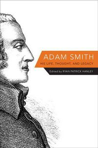 Cover image for Adam Smith: His Life, Thought, and Legacy