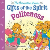 Cover image for Politeness: (Berenstain Bears Gifts of the Spirit)