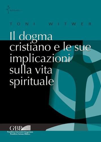 Cover image for Il Dogma Cristiano E Le Sue Implicazioni Sulla Vita Spirituale