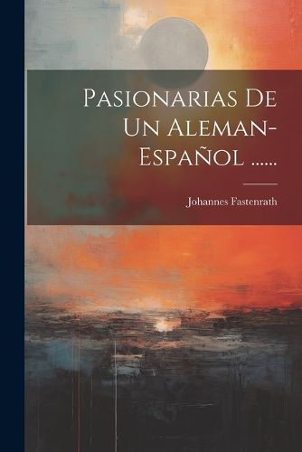 Cover image for Pasionarias De Un Aleman-espanol ......