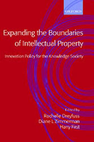 Cover image for Expanding the Boundaries of Intellectual Property: Innovation Policy for the Knowledge Society