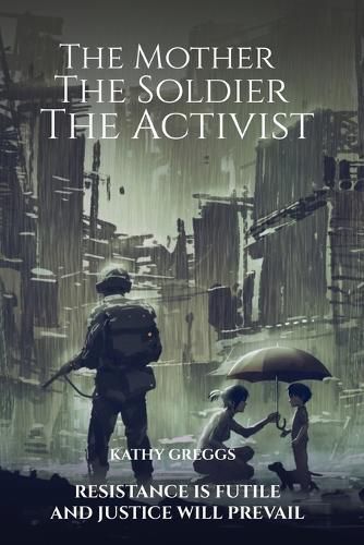 Cover image for The Mother The Soldier The Activist