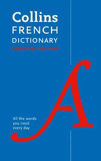 Cover image for French Essential Dictionary: All the Words You Need, Every Day