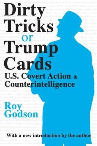 Cover image for Dirty Tricks or Trump Cards: U.S.Covert Action and Counterintelligence