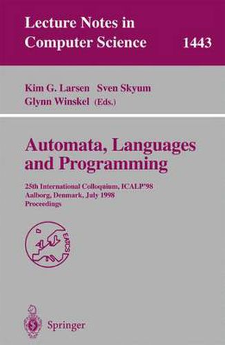 Automata, Languages and Programming: 25th International Colloquium, ICALP'98, Aalborg, Denmark July 13-17, 1998, Proceedings