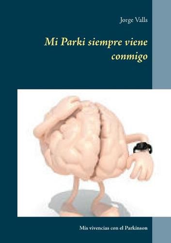 Cover image for Mi Parki siempre viene conmigo: Mis vivencias con el Parkinson