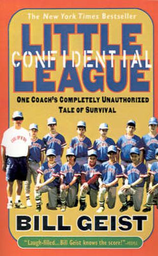 Cover image for Little League Confidential: One Coach's Completely Unauthorized Tale of Survival