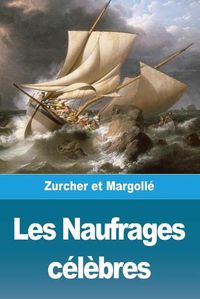 Cover image for Les Naufrages celebres