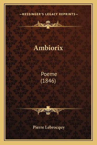 Cover image for Ambiorix: Poeme (1846)