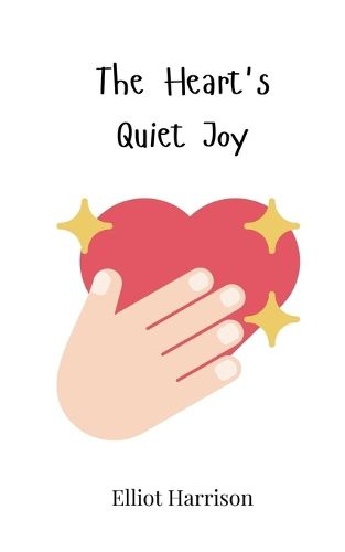 Cover image for The Heart's Quiet Joy