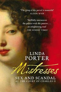 Cover image for Mistresses: Sex and Scandal at the Court of Charles II