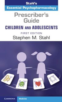 Cover image for Prescriber's Guide - Children and Adolescents: Volume 1: Stahl's Essential Psychopharmacology