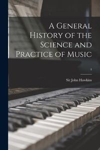 Cover image for A General History of the Science and Practice of Music; 4