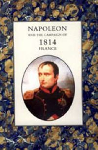 Cover image for Napoleon and the Campaign of 1814 - France