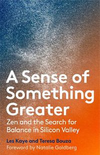 Cover image for A Sense of Something Greater: Zen and the Search for Balance in Silicon Valley