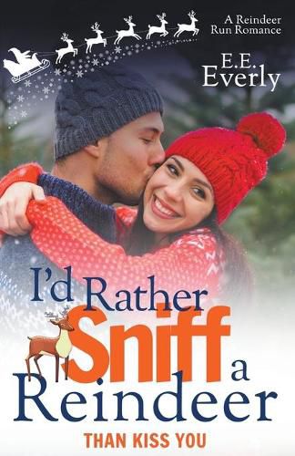 Cover image for I'd Rather Sniff a Reindeer Than Kiss You