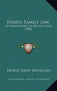 Cover image for Hindu Family Law: As Administered in British India (1908)