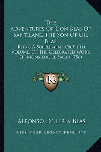 The Adventures of Don Blas of Santilane, the Son of Gil Blas: Being a Supplement or Fifth Volume, of the Celebrated Work of Monsieur Le Sage (1756)