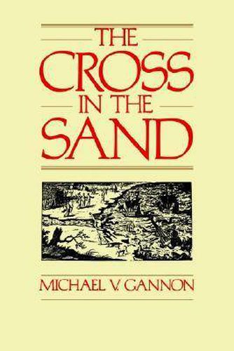 Cover image for Cross in the Sand: Early Catholic Church in Florida, 1513-1870