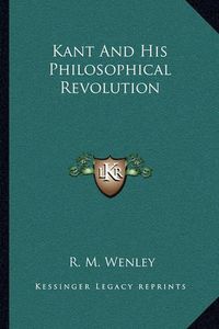 Cover image for Kant and His Philosophical Revolution