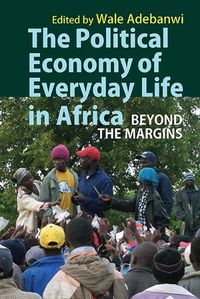 Cover image for The Political Economy of Everyday Life in Africa: Beyond the Margins